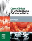 Image for Casos Clinicos de Ortodontia na Odontopediatria