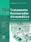 Image for TRA - Tratamento Restaurador Atraumatico: Abordagem Clinica em Saude Publica - Conceito,Tecnica, Tratamento e Materiais