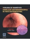 Image for Patologia de Diagnostico: Correladcao Anatomoendoscopica do Trato Gastrointestinal