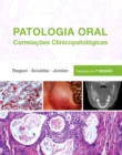 Image for Patologia Oral: Correladcoes Clinicopatologicas