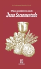 Image for Meus encontros com Jesus Sacramentado