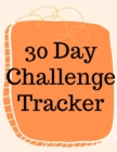 Image for 30 Day Challenge Tracker.Habits are The Most Important When it Comes to Live a Happy and Fulfilled Life, this is the Perfect Tracker to Start New Habits