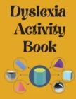 Image for Dyslexia Activity Book.Educational book. Contains the alphabet, numbers and more, with font style designed for dyslexia.