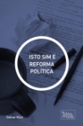 Image for ISTO SIM E REFORMA POLITICA