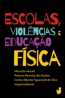 Image for Escolas, violencias e educacao fisica