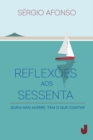 Image for Reflexoes aos sessenta