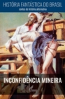 Image for Historia Fantastica do Brasil: Inconfidencia Mineira