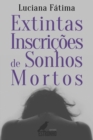 Image for Extintas Inscricoes de Sonhos Mortos