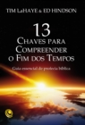 Image for 13 Chaves para Compreender o Fim dos Tempos