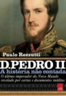 Image for D. Pedro II - A historia nao contada