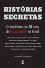 Image for Historias secretas - Os bastidores dos 40 anos da Playboy no Brasil