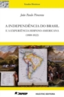 Image for A independencia do Brasil e a experiencia hispano-americana (1808-1822)