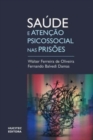 Image for Saude e atencao psicossocial em prisoes : um olhar sobre o sistema prisional brasileiro com base em um estudo em Santa Catarina