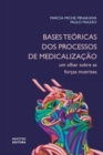 Image for Bases teoricas dos processos de medicalizacao : um olhar sobre as forcas motrizes