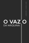 Image for O Vazio da M?quina