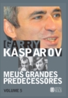 Image for Meus Grandes Predecessores - Volume 5 : Kortchnoi e Karpov