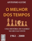 Image for O Melhor dos Tempos 1961-2000 : Uma historia do xadrez no seculo vinte