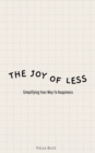 Image for Joy of Less - Simplifying Your Way To Happiness