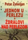 Image for JEDNOM U PERLEZU I ZDRALOVI NAD PERLEZOM