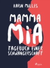 Image for Mamma mia!: Tagebuch einer Schwangerschaft