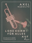 Image for Lore Kommt Fur Alles Auf- Roman Einer Tanzkapelle
