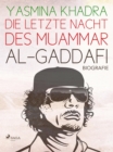 Image for Die Letzte Nacht Des Muammar Al-Gaddafi