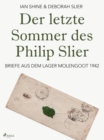 Image for Der Letzte Sommer Des Philip Slier: Briefe Aus Dem Lager Molengoot 1942
