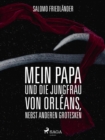 Image for Mein Papa Und Die Jungfrau Von Orleans, Nebst Anderen Grotesken