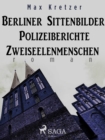 Image for Berliner Sittenbilder. Polizeiberichte. Zweiseelenmenschen