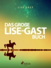 Image for Das Groe Lise-Gast-Buch