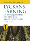 Image for Lyckans tarning: en familjeroman om atterna Brahe och Sparre 1574-1584