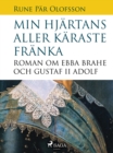 Image for Min hjartans aller karaste franka: roman om Ebba Brahe och Gustaf II Adolf