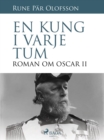 Image for En kung i varje tum: roman om Oscar II
