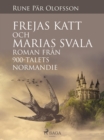 Image for Frejas katt och Marias svala: roman fran 900-talets Normandie