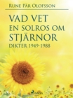 Image for Vad vet en solros om stjarnor?: dikter 1949-1988
