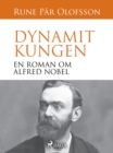 Image for Dynamitkungen: en roman om Alfred Nobel