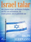 Image for Israel talar: om Libanon-kriget, om Reagans fredsplan, om PLO, om antisemitism, om Israels granser, om en palestinsk stat