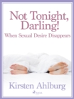 Image for Not Tonight, Darling! When Sexual Desire Disappears