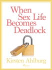 Image for When Sex Life Becomes Deadlock