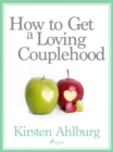 Image for How to Get a Loving Couplehood