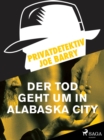 Image for Privatdetektiv Joe Barry - Der Tod geht um in Alabaska City
