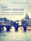 Image for Der groe Obelisk - Gedanken und Erfahrungen beim Lesen und beim Reisen
