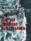 Image for Funf Vor Zwolf Und Kein Erbarmen