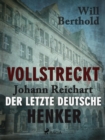 Image for Vollstreckt -  Johann Reichart, der letzte deutsche Henker