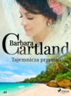 Image for Tajemnicza przystan - Ponadczasowe historie milosne Barbary Cartland