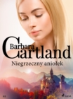 Image for Niegrzeczny aniolek - Ponadczasowe historie milosne Barbary Cartland