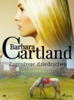 Image for Zagrozone dziedzictwo - Ponadczasowe historie milosne Barbary Cartland