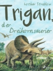 Image for Trigan, der Dreihornsaurier