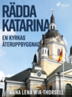 Image for Radda Katarina: en kyrkas ateruppbyggnad