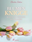 Image for Blumen Knigge - Klasse im Umgang mit Blumen